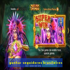 ganhar seguidores brasileiros